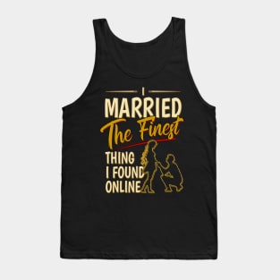 I Married The Finest Thing I Found Online Tank Top